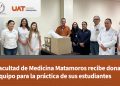 La Facultad de Medicina Matamoros recibe donativo en equipo para la práctica de sus estudiantes