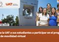 Invita la UAT a sus estudiantes a participar en el programa PILA de movilidad virtual