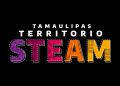 Se convertirá Tamaulipas en territorio STEAM