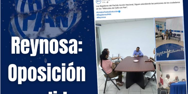 El PAN en Reynosa: La comodidad del silencio negociado