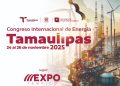 Convoca SEDENER al Congreso Internacional de Energía Tamaulipas 2025