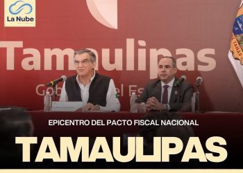 Tamaulipas, el epicentro del pacto fiscal nacional