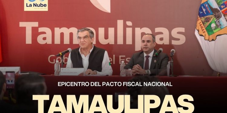 Tamaulipas, el epicentro del pacto fiscal nacional