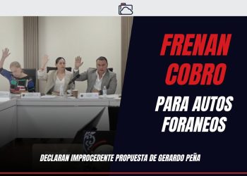 Congreso frena cobro municipal a vehículos foráneos propuesto por Gerardo Peña